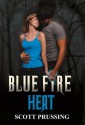 Blue Fire Heat - Scott Prussing