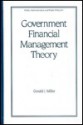 Government Financial Management Theory - Gerald J. Miller