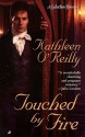 Touched by Fire - Kathleen O'Reilly