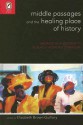 MIDDLE PASSAGES HEALING PLACE OF HISTORY: MIGRATION AND IDENTITY IN BLACK WOMEN'S - Elizabeth Brown-Guillory