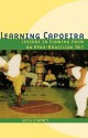 Learning Capoeira: Lessons in Cunning from an Afro-Brazilian Art - Greg Downey