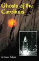 Ghosts of the Carolinas - Nancy Roberts, Bruce Roberts