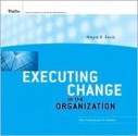 Executing Change in the Organization: The Consultant's Toolkit - Wayne R. Davis