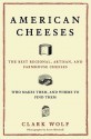 American Cheeses: The Best Regional, Artisan, and Farmhouse Cheeses, Who Makes Them, and Where to Find Them - Clark Wolf, Scott Mitchell