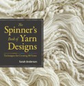 The Spinner's Book of Yarn Designs - Sarah Anderson