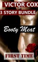 Booty Meat: First Time, Threesome, Prison (First Time 3 Story Bundles) - Victor Cox, Cox Bundles