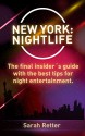 NEW YORK: NIGHTLIFE. The final insider´s guide written by locals in-the-know with the best tips for night entertainment. - Sarah Retter, New York Travel guide