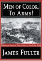 Men of Color, To Arms!: Vermont African-Americans in the Civil War - James Fuller