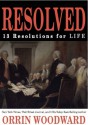 Resolved: 13 Resolutions for LIFE - Orrin Woodward