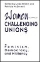 Women Challenging Unions: Feminism, Democracy And Militancy - Linda Briskin