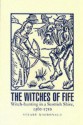 The Witches of Fife: Witch-hunting in a Scottish Shire, 1560-1710 - Stuart Macdonald