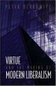 Virtue and the Making of Modern Liberalism (New Forum Books) - Peter Berkowitz