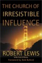 The Church of Irresistible Influence - Robert Lewis, Rob Wilkins