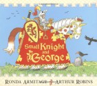 Small Knight and George: Small Knight and George - Ronda Armitage, Arthur Robins