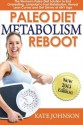 Paleo Diet Metabolism Reboot: The Woman's Paleo Diet Solution to End Overeating, Jumpstart a Fast Metabolism, Reveal Lean Curves and Get Skinny at ANY ... Diet Solutions for Women Books) (Volume 1) - Kate Johnson