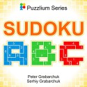 Sudoku ABC (Puzzlium Book 1) - Peter Grabarchuk, Serhiy Grabarchuk