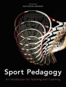 Sport Pedagogy: An Introduction for Teaching and Coaching - Kathleen M. Armour