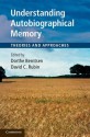 Understanding Autobiographical Memory: Theories and Approaches - Dorthe Berntsen, David C. Rubin