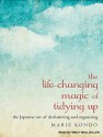 The Life-Changing Magic of Tidying Up: The Japanese Art of Decluttering and Organizing - Marie Kondo