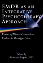 Emdr As an Integrative Psychotherapy Approach: Experts of Diverse Orientations Explore the Paradigm Prism - Francine Shapiro