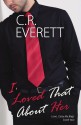 I Loved That About Her (Love, Carry My Bags) (Volume 2) - C.R. Everett