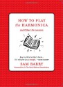 How To Play the Harmonica: and Other Life Lessons - Sam Barry