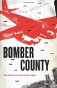 Bomber County: The Poetry of a Lost Pilot's War - Daniel Swift