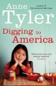 Digging to America - Anne Tyler