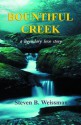 Bountiful Creek: a legendary love story - Steven B. Weissman