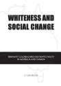 Whiteness and Social Change: Remnant Colonialisms and White Civility in Australia and Canada - Colin Salter