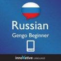 Learn Russian - Gengo Beginner Russian (Enhanced Version): Lessons 1-30 with Audio - Innovative Language