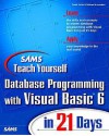 Sams Teach Yourself Database Programming with Visual Basic 6 in 21 Days (3rd Edition) - Curt Smith, Michael Amundsen