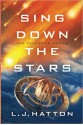 Sing Down the Stars - L.J. Hatton