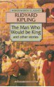 The Man Who Would be King and other stories - Rudyard Kipling