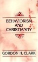 Behaviorism and Christianity - Gordon H. Clark