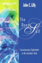 The Deep Self: Consciousness Exploration in the Isolation Tank (Consciousness Classics) - John C. Lilly