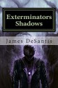 Exterminators Shadows - James Chris DeSantis, Emily Suzzane Vinyard, Tavasai Kong