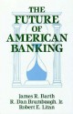 The Future of American Banking - James R. Barth, R. Dan Brumbaugh, Robert E. Litan