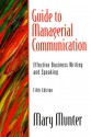 Guide to Managerial Communication: Effective Business Writing and Speaking - Mary Munter