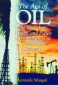 The Age of Oil: The Mythology, History, and Future of the World's Most Controversial Resource - Leonardo Maugeri