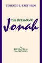 The Message Of Jonah: A Theological Commentary - Terence E. Fretheim