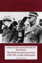 A Military Government in Exile: The Polish Government in Exile 1939-1945, a Study of Discontent - Evan McGilvray