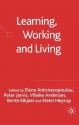 Learning, Working and Living: Mapping the Terrain of Working Life Learning - Steen Hoerup, Elena Antonacopoulou, Peter Jarvis, Vibeke Andersen, Bente Elkjaer, Steen Hoyrup, Steen Høerup