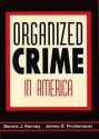 Organized Crime in America - Dennis J. Kenney, James O. Finckenauer