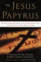 The Jesus Papyrus: The Most Sensational Evidence on the Origin of the Gospel Since the Discover of the Dead Sea Scrolls - Carsten Peter Thiede, Matthew d'Ancona