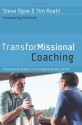 TransforMissional Coaching: Empowering Leaders in a Changing Ministry World - Steve Ogne, Ed Stetzer, Tim Roehl