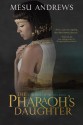 The Pharaoh's Daughter - Mesu Andrews