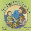 The Ways I Will Love You - Rachel Boehm, Mary Jane Gerber