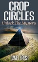 Crop Circles: Unlock The Mystery - Daniel Brush