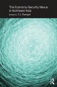 The Economy-Security Nexus in Northeast Asia (Politics in Asia) - T.J. Pempel